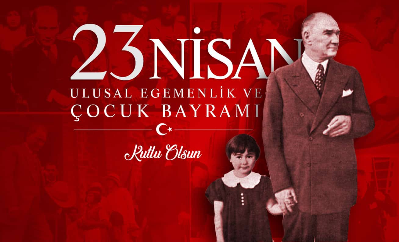 23 NİSAN ULUSAL EGEMENLİK VE ÇOCUK BAYRAMI KUTLU OLSUN